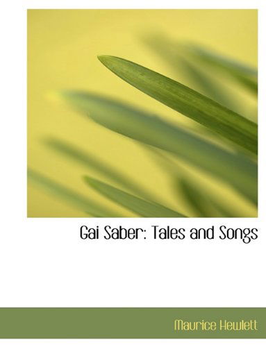 Cover for Maurice Hewlett · Gai Saber: Tales and Songs (Paperback Book) (2010)