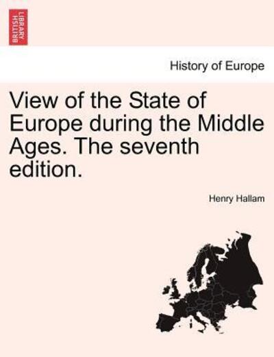 Cover for Henry Hallam · View of the State of Europe During the Middle Ages. the Seventh Edition. (Paperback Book) (2011)