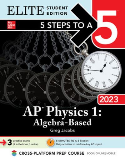 Cover for Greg Jacobs · 5 Steps to a 5: AP Physics 1: Algebra-Based 2023 Elite Student Edition (Paperback Book) (2022)