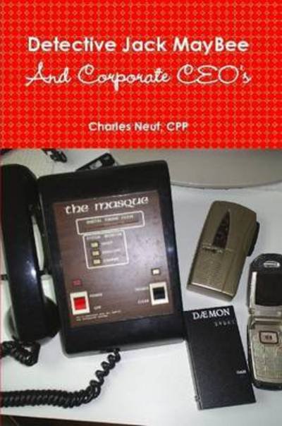 Cover for Cpp Charles Neuf · Detective Jack Maybee and Corporate Ceo's (Paperback Bog) (2015)