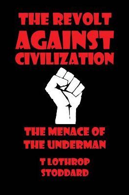 Cover for T Lothrop Stoddard · The Revolt against Civilization (Paperback Book) (2019)