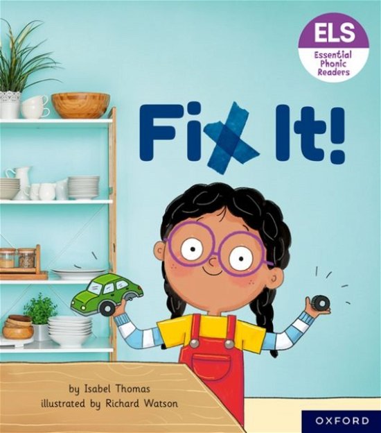 Essential Letters and Sounds: Essential Phonic Readers: Oxford Reading Level 3: Fix It! - Essential Letters and Sounds: Essential Phonic Readers - Isabel Thomas - Bøger - Oxford University Press - 9781382039055 - 18. maj 2023