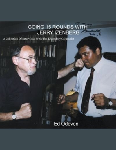 Going 15 Rounds With Jerry Izenberg - Ed Odeven - Books - Draft2digital - 9781393156055 - December 31, 2020