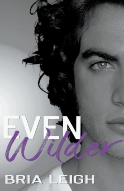 Cover for Bria Leigh · Even Wilder (Paperback Book) (2019)
