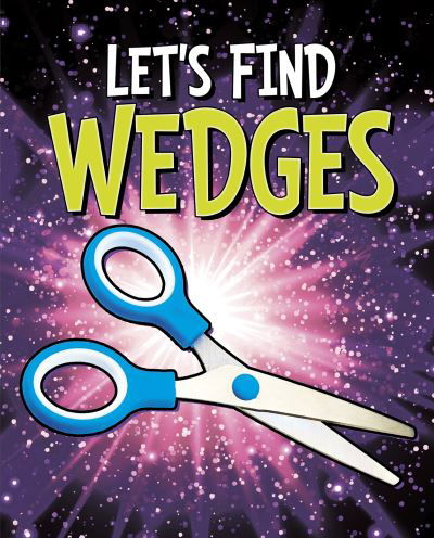 Let's Find Wedges - Let's Find Simple Machines - Wiley Blevins - Książki - Capstone Global Library Ltd - 9781398205055 - 2 września 2021