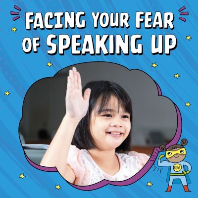 Facing Your Fear of Speaking Up - Facing Your Fears - Mari Schuh - Books - Capstone Global Library Ltd - 9781398250055 - November 9, 2023