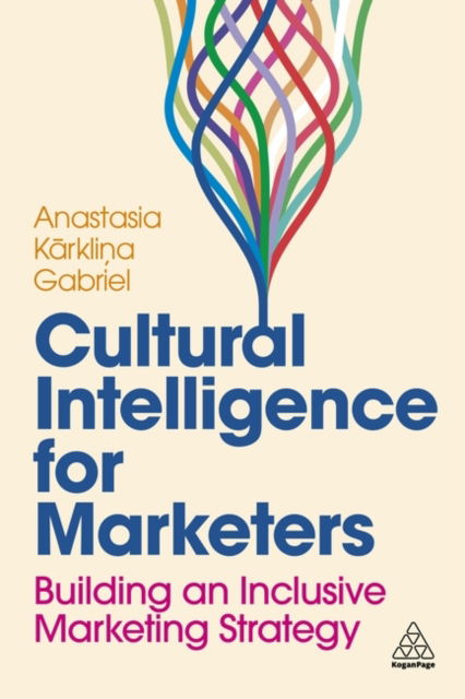 Cover for Gabriel, Anastasia Karklina (Senior Lead of Global Insights, Cultural Intelligence and Strategy) · Cultural Intelligence for Marketers: Building an Inclusive Marketing Strategy (Hardcover Book) (2024)