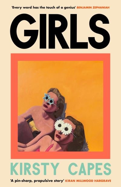 Girls: The stunning new novel from the Women’s Prize longlisted author of CARELESS - Kirsty Capes - Books - Orion Publishing Co - 9781398713055 - May 16, 2024