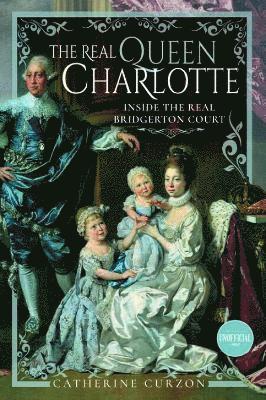 Cover for Catherine Curzon · The Real Queen Charlotte: Inside the Real Bridgerton Court (Paperback Book) (2025)