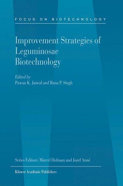 Cover for Pawan K Jaiwal · Improvement Strategies of Leguminosae Biotechnology - Focus on Biotechnology (Hardcover Book) [2003 edition] (2003)