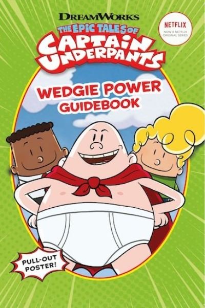 Cover for Dav Pilkey · The Epic Tales of Captain Underpants: Wedgie Power     Guidebook (Official TV Handbook) (Taschenbuch) (2018)