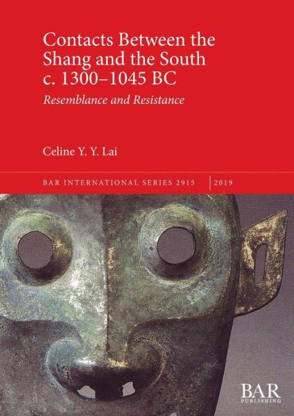 Cover for Celine Y. Y. Lai · Contacts Between the Shang and the South C. 1300-1045 BC (Book) (2019)