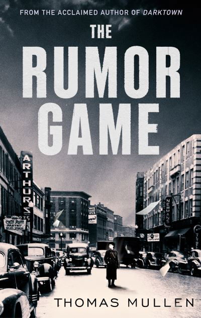 Cover for Thomas Mullen · The Rumor Game: The superb World War II-set US thriller from the award-winning author of Darktown (Inbunden Bok) (2024)