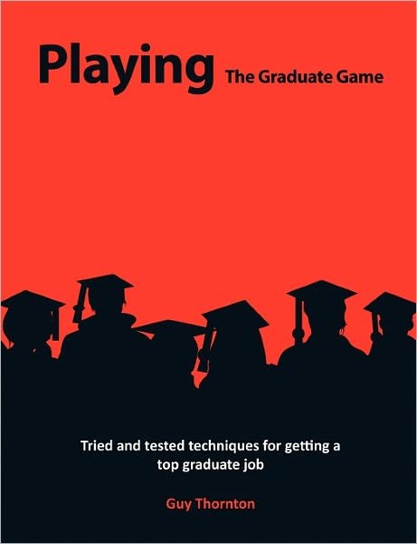Cover for Guy Alexander Thornton · Playing the Graduate Game (Paperback Book) (2011)