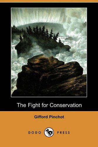 Cover for Gifford Pinchot · The Fight for Conservation (Dodo Press) (Taschenbuch) (2009)