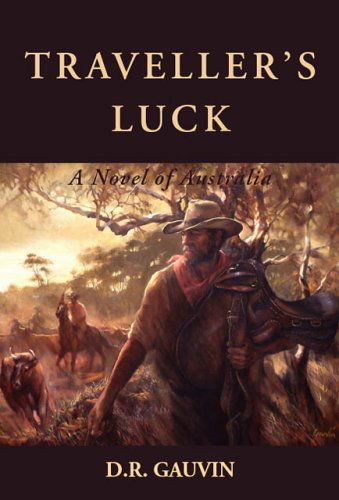 Cover for D. R. Gauvin · Traveller's Luck: a Novel of Australia (Paperback Book) (2006)