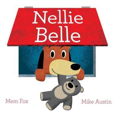 Cover for Mem Fox · Nellie Belle (Book) [First edition. edition] (2015)