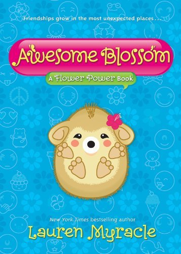 Cover for Lauren Myracle · Awesome Blossom: a Flower Power Book (Hardcover Book) [1st edition] (2013)