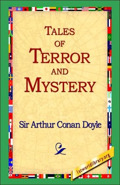 Tales of Terror and Mystery - Arthur Conan Doyle - Książki - 1st World Library - Literary Society - 9781421808055 - 20 lutego 2006