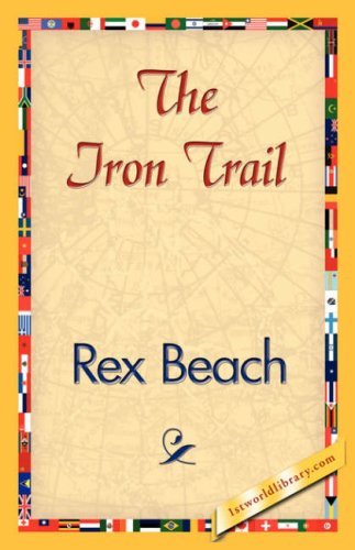 Cover for Rex Beach · The Iron Trail (Taschenbuch) (2007)