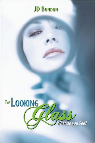 Cover for Jd Bundun · The Looking Glass: What Do You See? (Pocketbok) (2008)