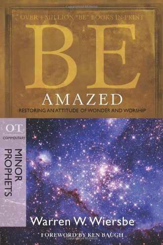 Cover for Warren W. Wiersbe · Be Amazed ( Minor Prophets ): Restoring an Attitude of Wonder Andworship (Paperback Bog) [New edition] (2010)
