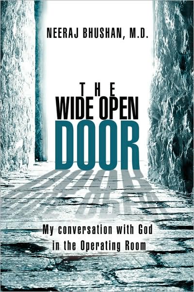 Cover for Neeraj Bhushan M.d. · The Wide Open Door: My Conversation with God in the Operating Room (Hardcover Book) (2008)