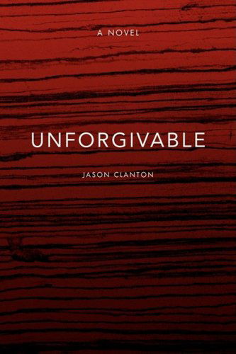 Cover for Jason Clanton · Unforgivable (Hardcover Book) (2008)