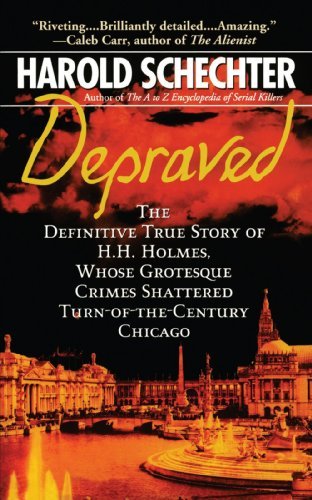 Depraved: the Definitive True Story of H.h. Holmes, Whose Grotesque Crimes Shattered Turn-of-the-century Chicago - Harold Schechter - Books - Gallery Books - 9781439124055 - August 4, 2008