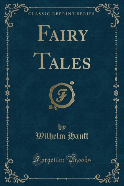 Cover for Wilhelm Hauff · Fairy Tales (Classic Reprint) (Paperback Book) (2018)