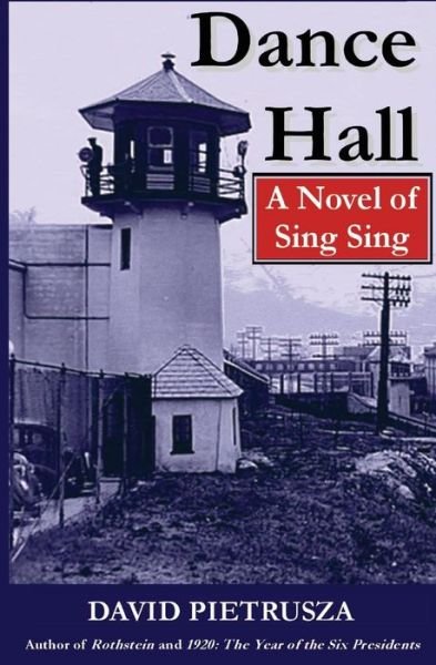 Cover for David Pietrusza · Dance Hall: a Novel of Sing Sing (Paperback Book) (2014)