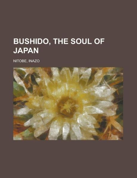 Cover for Nitobe · Bushido, the Soul of Japan (Book) (2012)