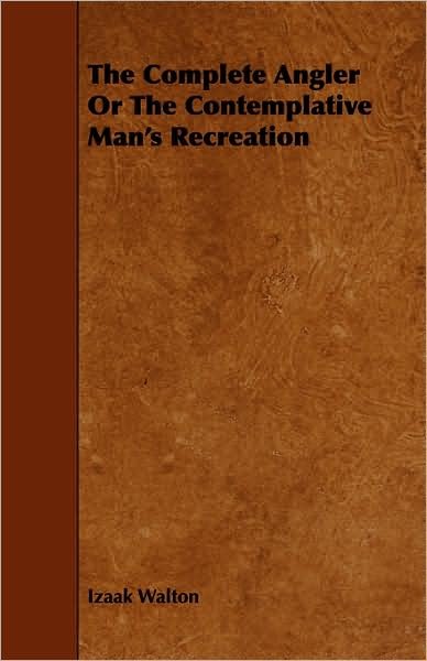 Cover for Izaak Walton · The Complete Angler or the Contemplative Man's Recreation (Paperback Bog) (2008)