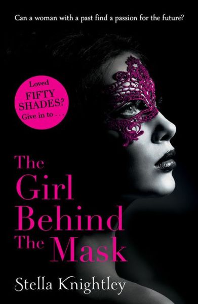 Cover for Stella Knightley · The Girl Behind the Mask: A totally gripping spicy billionaire romance set in beautiful Italy - Hidden Women (Paperback Book) (2013)