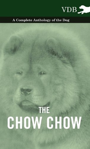Cover for The Chow Chow - a Complete Anthology of the Dog - (Innbunden bok) (2010)