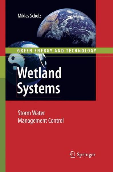 Cover for Miklas Scholz · Wetland Systems: Storm Water Management Control - Green Energy and Technology (Taschenbuch) [Softcover reprint of the original 1st ed. 2011 edition] (2016)