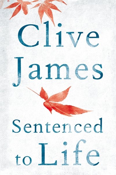 Cover for Clive James · Sentenced to Life (Paperback Book) [Main Market Ed. edition] (2016)