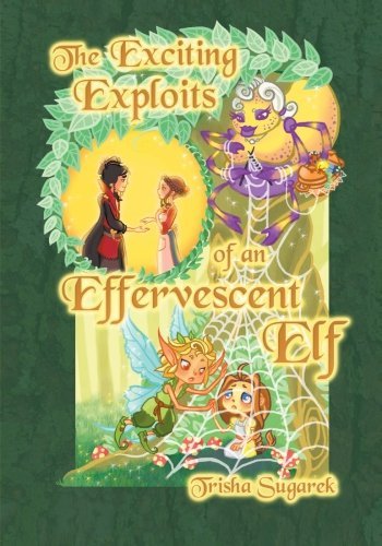 Cover for Trisha Sugarek · The Exciting Exploits of an Effervescent Elf: the Fabled Forest Series (Paperback Book) (2012)