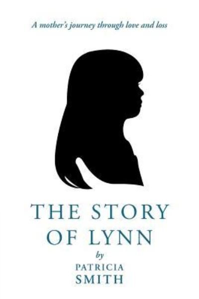 Cover for Patricia Smith · The Story of Lynn: a Mother's Journey Through Love and Loss (Taschenbuch) (2012)