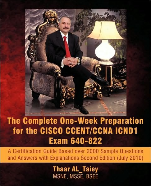 Cover for Thaar Al_taiey · The Complete One-week Preparation for the Cisco Ccent / Ccna Icnd1 Exam 640-822: a Certification Guide Based over 2000 Sample Questions and Answers with (Pocketbok) (2010)