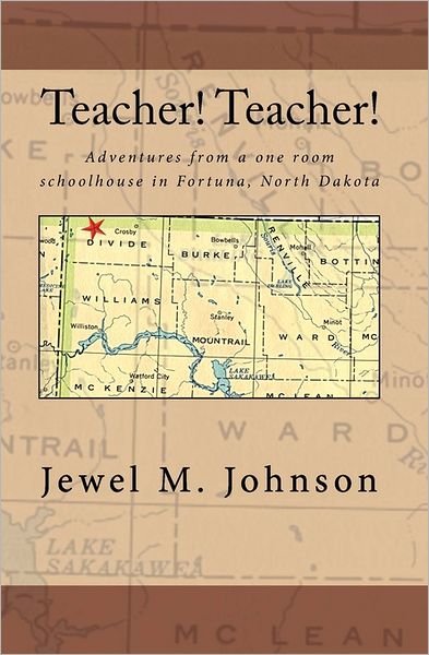 Cover for Jewel M Johnson · Teacher! Teacher!: Adventures from a One Room Schoolhouse in Fortuna, North Dakota (Pocketbok) (2010)
