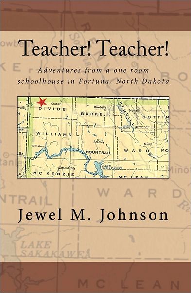 Cover for Jewel M Johnson · Teacher! Teacher!: Adventures from a One Room Schoolhouse in Fortuna, North Dakota (Paperback Book) (2010)