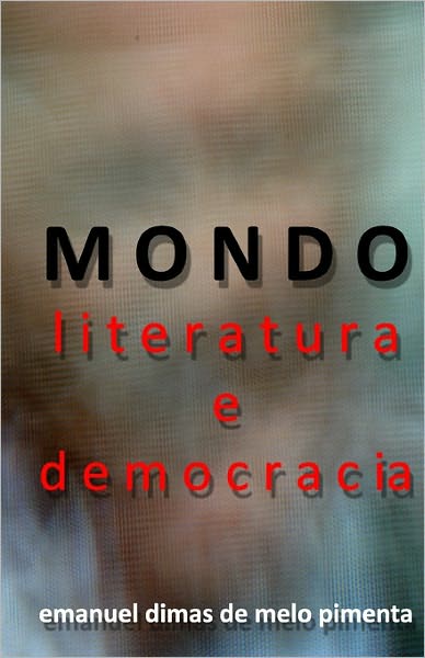 Cover for Emanuel Dimas De Melo Pimenta · Mondo - Literatura E Democracia: a Metamorfose Do Futuro (Pocketbok) (2010)