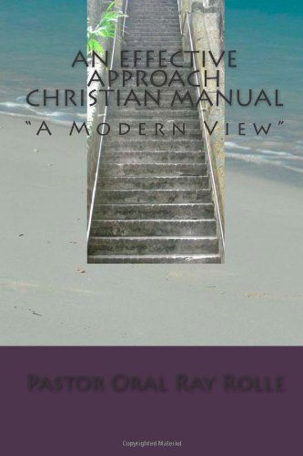 Cover for Oral Ray Rolle · An Effective Approach Christian Manual: the Modern View (Paperback Book) (2011)