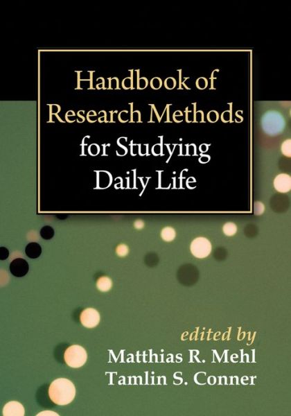 Handbook of Research Methods for Studying Daily Life - Matthias R Mehl - Bücher - Guilford Publications - 9781462513055 - 10. Dezember 2013