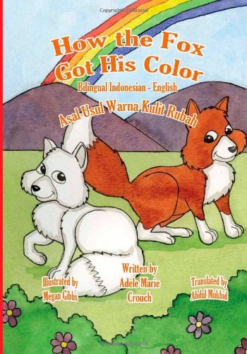 Cover for Adele Marie Crouch · How the Fox Got His Color Bilingual Indonesian English (Paperback Book) [Indonesian, Bilingual edition] (2011)