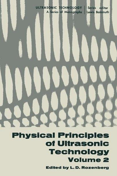 Cover for L Rozenberg · Physical Principles of Ultrasonic Technology: Volume 2 - Ultrasonic Technology (Paperback Bog) [Softcover reprint of the original 1st ed. 1973 edition] (2012)