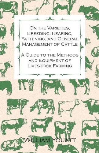 Cover for William Youatt · On the Varieties, Breeding, Rearing, Fattening, and General Management of Cattle - a Guide to the Methods and Equipment of Livestock Farming (Paperback Book) (2013)