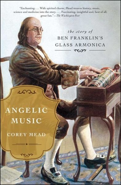 Cover for Corey Mead · Angelic Music: The Story of Ben Franklin's Glass Armonica (Paperback Book) (2017)