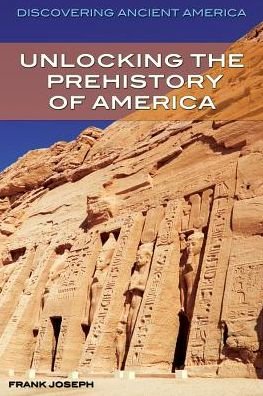 Cover for Frank Joseph · Unlocking the prehistory of America (Book) [First edition. edition] (2013)